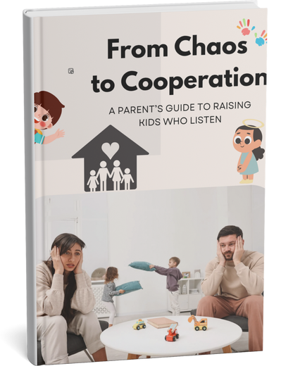 From Chaos to Cooperation: A Parent Guide to Raising Kids to Listen -Book